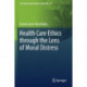 Health Care Ethics through the Lens of Moral Distress