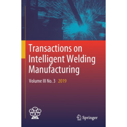 Transactions on Intelligent Welding Manufacturing: Volume III No. 3 2019