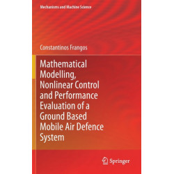 Mathematical Modelling, Nonlinear Control and Performance Evaluation of a Ground Based Mobile Air Defence System