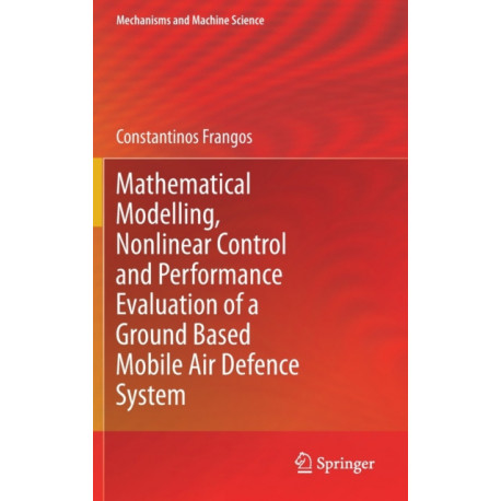 Mathematical Modelling, Nonlinear Control and Performance Evaluation of a Ground Based Mobile Air Defence System