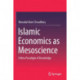 Islamic Economics as Mesoscience: A New Paradigm of Knowledge