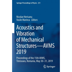 Acoustics and Vibration of Mechanical Structures—AVMS 2019: Proceedings of the 15th AVMS, Timisoara, Romania, May 30–31, 2019
