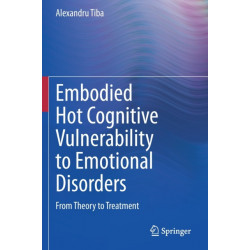Embodied Hot Cognitive Vulnerability to Emotional Disorders?: From Theory to Treatment?