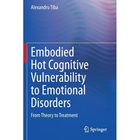 Embodied Hot Cognitive Vulnerability to Emotional Disorders?: From Theory to Treatment?