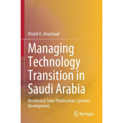 Managing Technology Transition in Saudi Arabia: Residential Solar Photovoltaic Systems Development