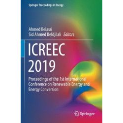 ICREEC 2019: Proceedings of the 1st International Conference on Renewable Energy and Energy Conversion
