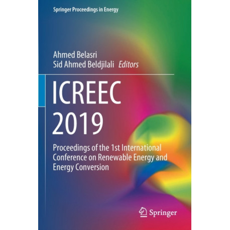 ICREEC 2019: Proceedings of the 1st International Conference on Renewable Energy and Energy Conversion
