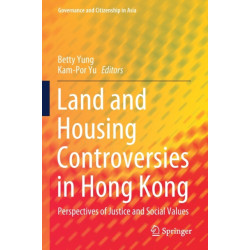 Land and Housing Controversies in Hong Kong: Perspectives of Justice and Social Values