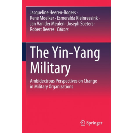 The Yin-Yang Military: Ambidextrous Perspectives on Change in Military Organizations