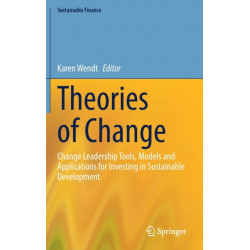 Theories of Change: Change Leadership Tools, Models and Applications for Investing in Sustainable Development