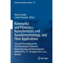Nanooptics and Photonics, Nanochemistry and Nanobiotechnology, and Their Applications: Selected Proceedings of the 7th International Conference Nanotechnology and Nanomaterials (NANO2019), 27 – 30 August 2019, Lviv, Ukraine