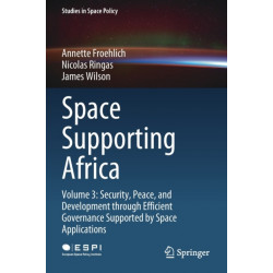 Space Supporting Africa: Volume 3: Security, Peace, and Development through Efficient Governance Supported by Space Applications