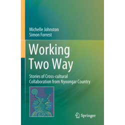 Working Two Way: Stories of Cross-cultural Collaboration from Nyoongar Country