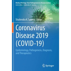 Coronavirus Disease 2019 (COVID-19): Epidemiology, Pathogenesis, Diagnosis, and Therapeutics
