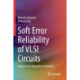 Soft Error Reliability of VLSI Circuits: Analysis and Mitigation Techniques