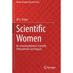 Scientific Women: Re-visioning Women’s Scientific Achievements and Impacts