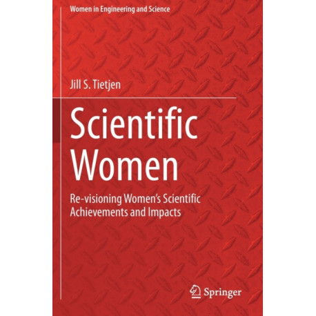 Scientific Women: Re-visioning Women’s Scientific Achievements and Impacts