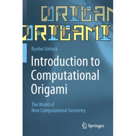 Introduction to Computational Origami: The World of New Computational Geometry