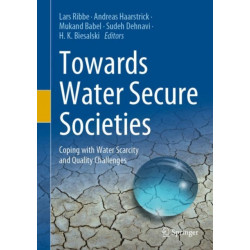 Towards Water Secure Societies: Coping with Water Scarcity and Quality Challenges