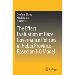The Effect Evaluation of Haze Governance Policies in Hebei Province–Based on I-O Model