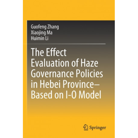 The Effect Evaluation of Haze Governance Policies in Hebei Province–Based on I-O Model