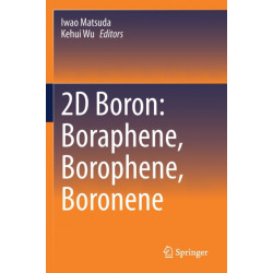 2D Boron: Boraphene, Borophene, Boronene