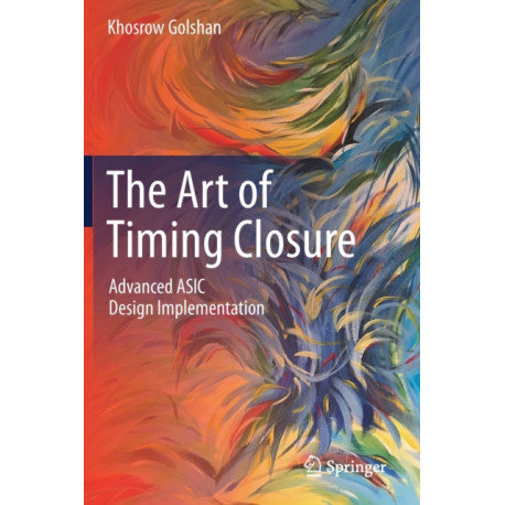 The Art of Timing Closure: Advanced ASIC Design Implementation