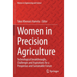 Women in Precision Agriculture: Technological breakthroughs, Challenges and Aspirations for a Prosperous and Sustainable Future