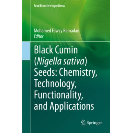 Black cumin (Nigella sativa) seeds: Chemistry, Technology, Functionality, and Applications
