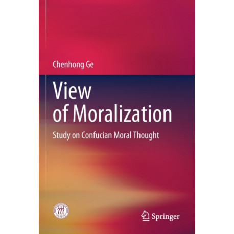 View of Moralization: Study on Confucian Moral Thought