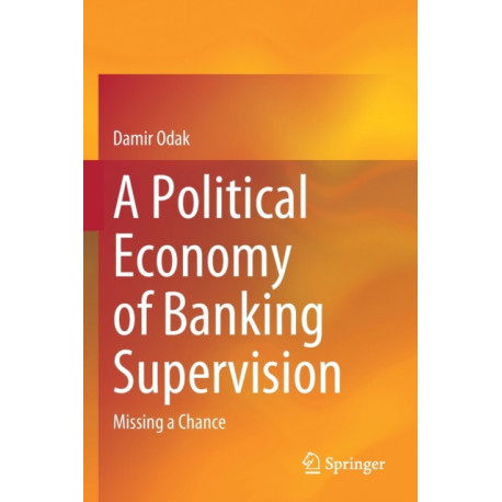 A Political Economy of Banking Supervision: Missing a Chance