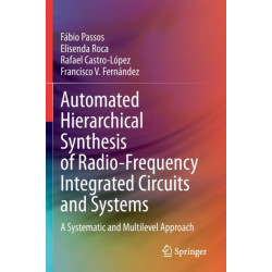 Automated Hierarchical Synthesis of Radio-Frequency Integrated Circuits and Systems: A Systematic and Multilevel Approach