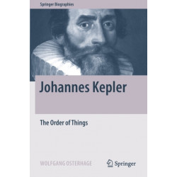 Johannes Kepler: The Order of Things