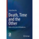 Death, Time  and  the Other: Ethics at the Limit of Metaphysics