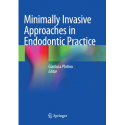 Minimally Invasive Approaches in Endodontic Practice