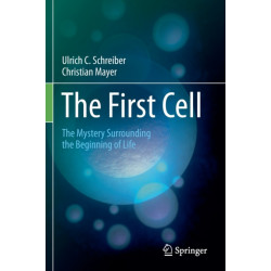 The First Cell: The Mystery Surrounding the Beginning of Life
