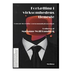 Fortælling i virksomhedens tjeneste: Corporate Storytelling som kommunikationsredskab
