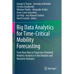 Big Data Analytics for Time-Critical Mobility Forecasting: From Raw Data to Trajectory-Oriented Mobility Analytics in the Aviation and Maritime Domains