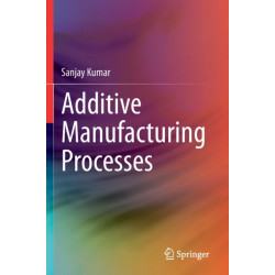 Additive Manufacturing Processes
