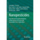 Nanopesticides: From Research and Development to Mechanisms of Action and Sustainable Use in Agriculture