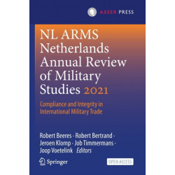 NL ARMS Netherlands Annual Review of Military Studies 2021: Compliance and Integrity in International Military Trade
