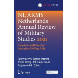 NL ARMS Netherlands Annual Review of Military Studies 2021: Compliance and Integrity in International Military Trade