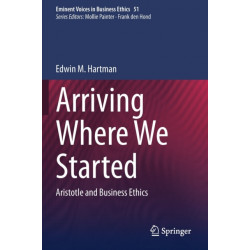 Arriving Where We Started: Aristotle and Business Ethics