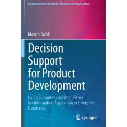 Decision Support for Product Development: Using Computational Intelligence for Information Acquisition in Enterprise Databases