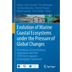 Evolution of Marine Coastal Ecosystems under the Pressure of Global Changes: Proceedings of Coast Bordeaux Symposium and of the 17th French-Japanese Oceanography Symposium