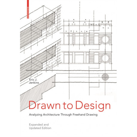 Drawn to Design: Analyzing Architecture Through Freehand Drawing -- Expanded and Updated Edition