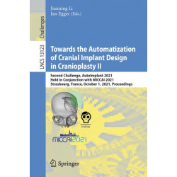 Towards the Automatization of Cranial Implant Design in Cranioplasty II: Second Challenge, AutoImplant 2021, Held in Conjunction with MICCAI 2021, Strasbourg, France, October 1, 2021, Proceedings