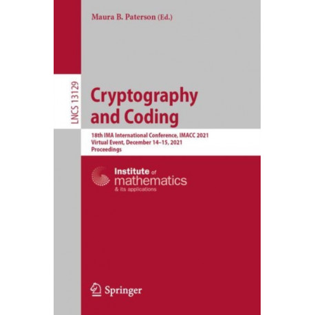 Cryptography and Coding: 18th IMA International Conference, IMACC 2021, Virtual Event, December 14–15, 2021, Proceedings