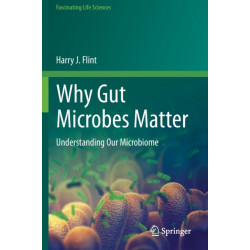 Why Gut Microbes Matter: Understanding Our Microbiome