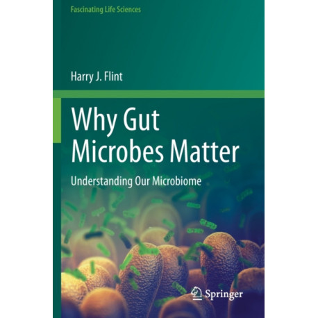 Why Gut Microbes Matter: Understanding Our Microbiome
